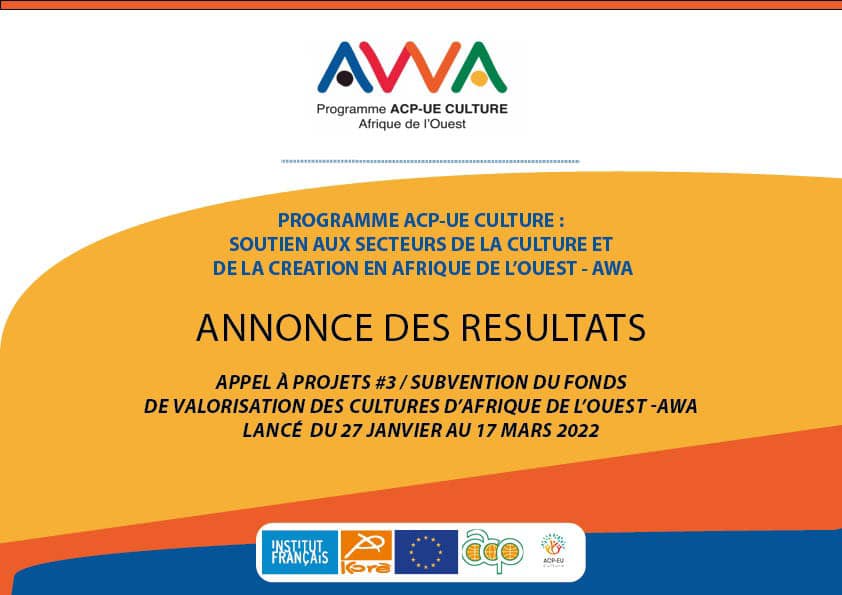 RESULTATS DE L’APPEL A PROJETS #3 | SUBVENTIONS DU FONDS DE VALORISATION DES CULTURES D’AFRIQUE DE L’OUEST PROGRAMME ACP-UE CULTURE : SOUTIEN AUX SECTEURS DE LA CULTURE ET DE LA CREATION EN AFRIQUE DE L’OUEST – AWA LES RÉSULTATS SONT DISPONIBLES